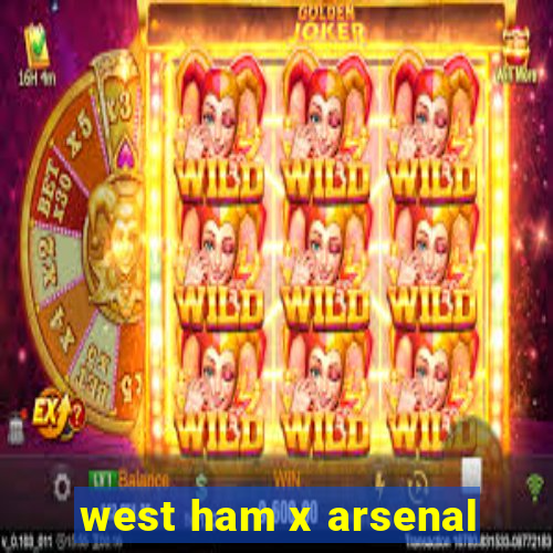 west ham x arsenal